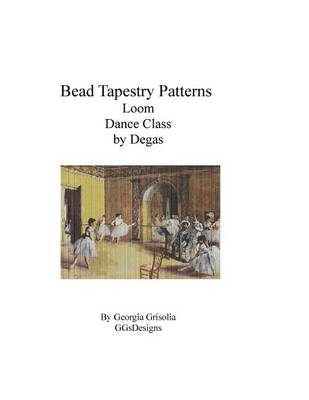 Book cover for Bead Tapestry Patterns Loom Dance Class by Degas