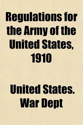 Book cover for Regulations for the Army of the United States, 1910