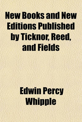 Book cover for New Books and New Editions Published by Ticknor, Reed, and Fields