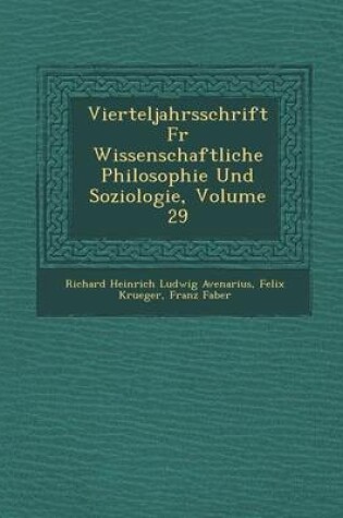 Cover of Vierteljahrsschrift Fur Wissenschaftliche Philosophie Und Soziologie, Volume 29