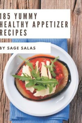 Cover of 185 Yummy Healthy Appetizer Recipes