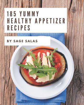 Book cover for 185 Yummy Healthy Appetizer Recipes