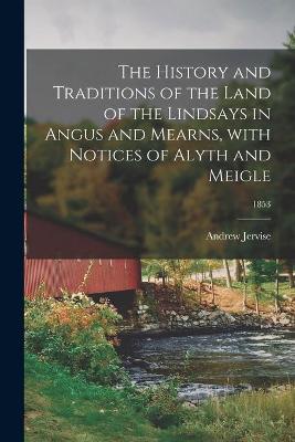 Book cover for The History and Traditions of the Land of the Lindsays in Angus and Mearns, With Notices of Alyth and Meigle; 1853