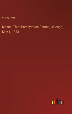 Book cover for Manual Third Presbyterian Church, Chicago, May 1, 1883