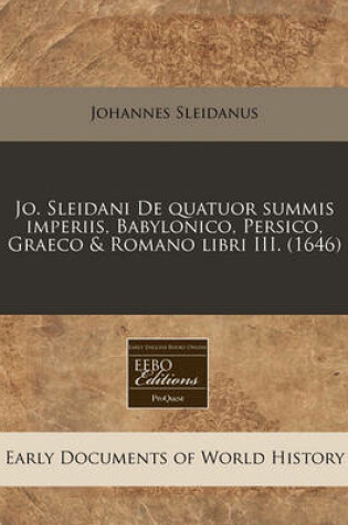 Cover of Jo. Sleidani de Quatuor Summis Imperiis, Babylonico, Persico, Graeco & Romano Libri III. (1646)