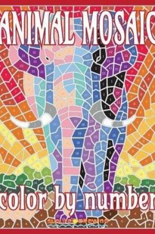 Cover of Animal Mosaic Color by Number