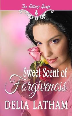 Book cover for Sweet Scent of Forgiveness