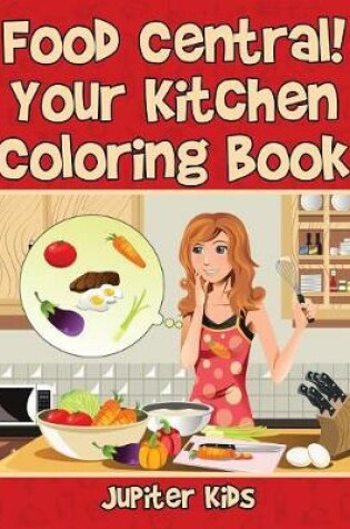 Cover of Food Central! Your Kitchen Coloring Book