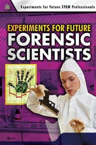 Cover of Experiments for Future Forensic Scientists