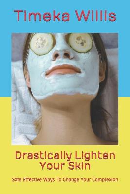 Book cover for Drastically Lighten Your Skin