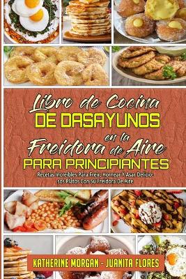 Book cover for Libro De Cocina De Desayunos En La Freidora De Aire Para Principiantes