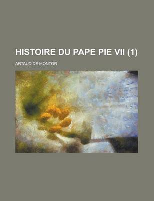 Book cover for Histoire Du Pape Pie VII (1)