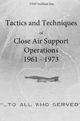 Cover of Tactics and Techniques of Close Air Support Operations 1961 - 1973