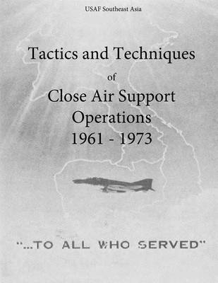 Cover of Tactics and Techniques of Close Air Support Operations 1961 - 1973