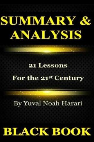 Cover of Summary & Analysis : 21 Lessons for the 21st Century By Yuval Noah Harari