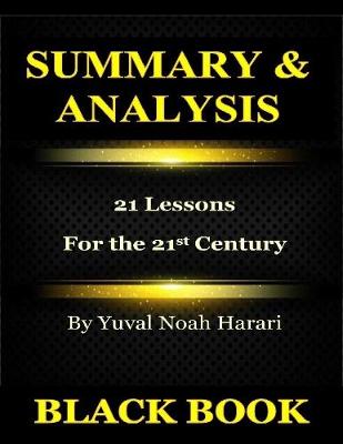 Book cover for Summary & Analysis : 21 Lessons for the 21st Century By Yuval Noah Harari