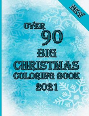 Book cover for over 90 Big Christmas Coloring Book 2021