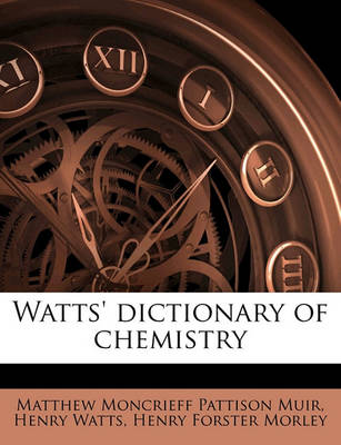 Book cover for Watts' Dictionary of Chemistry Volume 4