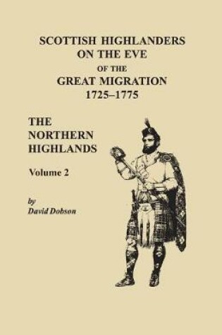 Cover of Scottish Highlanders on the Eve of the Great Migration, 1725-1775. The Northern Highlands, Volume 2