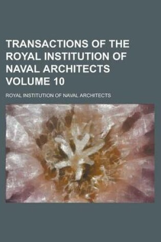 Cover of Transactions of the Royal Institution of Naval Architects Volume 10