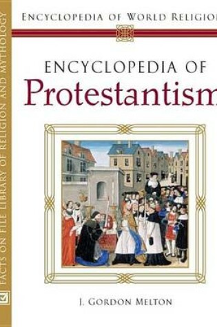 Cover of Encyclopedia of Protestantism: Encyclopedia of World Religions. Facts on File Library of Religion and Mythology.