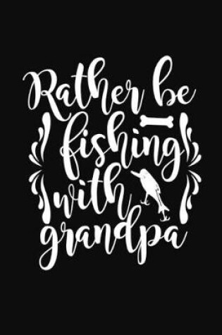 Cover of Rather Be Fishing with Grandpa