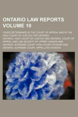 Cover of Ontario Law Reports Volume 10; Cases Determined in the Court of Appeal and in the High Court of Justice for Ontario