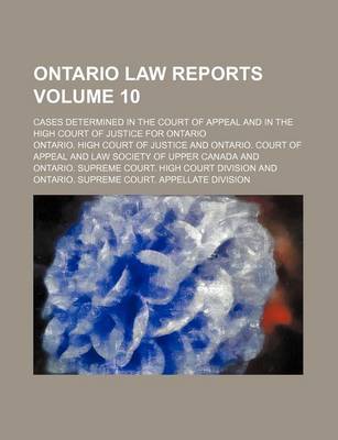 Book cover for Ontario Law Reports Volume 10; Cases Determined in the Court of Appeal and in the High Court of Justice for Ontario