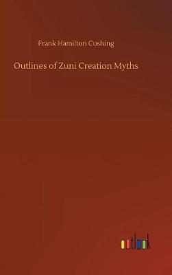 Book cover for Outlines of Zuni Creation Myths