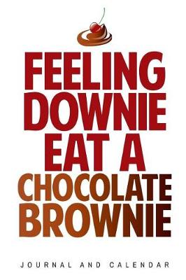 Book cover for Feeling Downie Eat A Chocolate Brownie