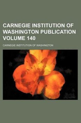 Cover of Carnegie Institution of Washington Publication Volume 140
