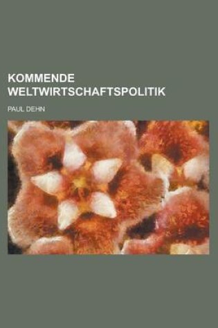 Cover of Kommende Weltwirtschaftspolitik