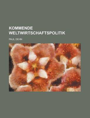 Book cover for Kommende Weltwirtschaftspolitik