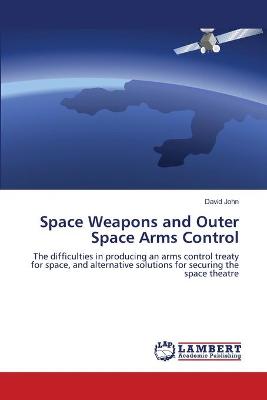 Book cover for Space Weapons and Outer Space Arms Control