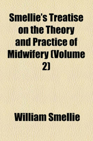 Cover of Smellie's Treatise on the Theory and Practice of Midwifery (Volume 2)