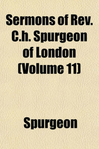 Cover of Sermons of REV. C.H. Spurgeon of London (Volume 11)
