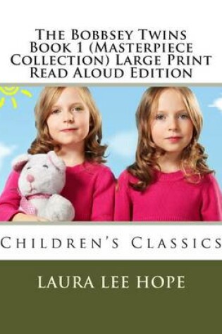 Cover of The Bobbsey Twins Book 1 (Masterpiece Collection) Large Print Read Aloud Edition