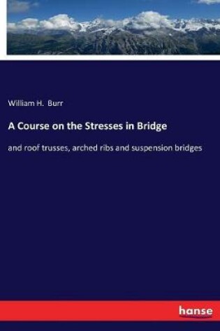 Cover of A Course on the Stresses in Bridge