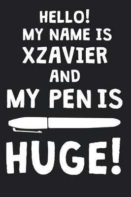 Book cover for Hello! My Name Is XZAVIER And My Pen Is Huge!