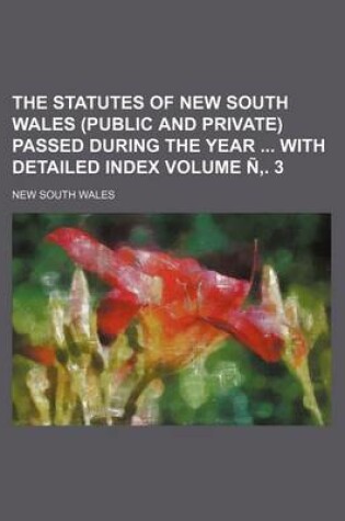 Cover of The Statutes of New South Wales (Public and Private) Passed During the Year with Detailed Index Volume N . 3