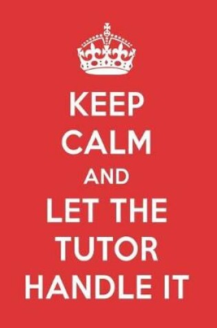 Cover of Keep Calm and Let the Tutor Handle It