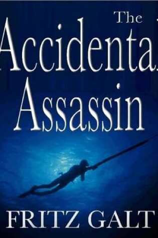 Cover of The Accidental Assassin: An International Thriller