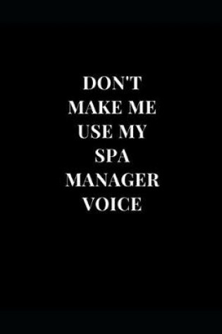 Cover of Don't Make Me Use My Spa Manager Voice