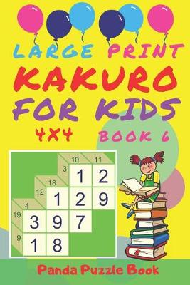 Cover of Large Print Kakuro For Kids - 4x4 - Book 6