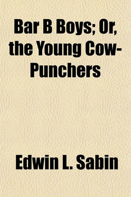 Book cover for Bar B Boys; Or, the Young Cow-Punchers