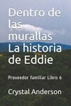 Book cover for Dentro de las murallas La historia de Eddie