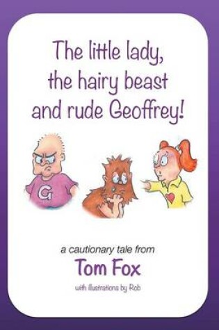Cover of The little lady, the hairy beast and rude Geoffrey!