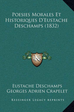 Cover of Poesies Morales Et Historiques D'Eustache DesChamps (1832)