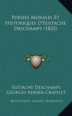 Book cover for Poesies Morales Et Historiques D'Eustache DesChamps (1832)