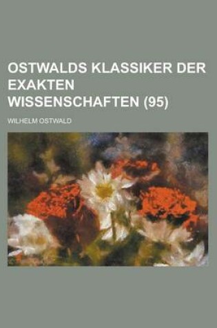 Cover of Ostwalds Klassiker Der Exakten Wissenschaften (95)